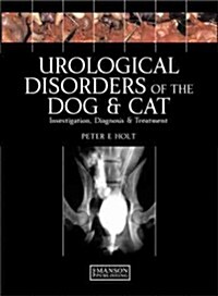 Urological Disorders of the Dog and Cat : Investigation, Diagnosis, Treatment (Paperback)