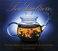 Tea Culture: History, Traditions, Celebrations, Recipes & More (Paperback)