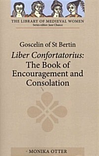 Goscelin of St Bertin: The Book of Encouragement and Consolation [Liber Confortatorius] (Paperback)