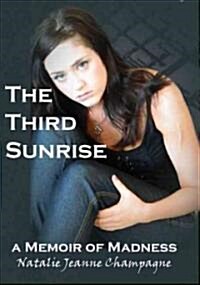 The Third Sunrise: A Memoir of Madness (Paperback)
