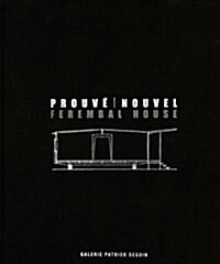 Jean Prouv?& Jean Nouvel: Ferembal House (Hardcover)