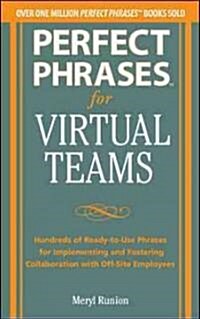 Perfect Phrases for Virtual Teamwork: Hundreds of Ready-To-Use Phrases for Fostering Collaboration at a Distance (Paperback)