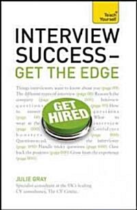 Interview Success--Get the Edge: A Teach Yourself Guide (Paperback)