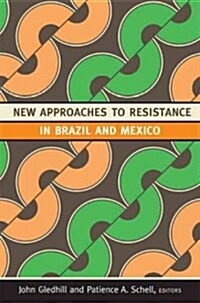 New Approaches to Resistance in Brazil and Mexico (Paperback)