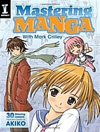 [중고] Mastering Manga with Mark Crilley: 30 Drawing Lessons from the Creator of Akiko (Paperback)