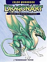 Dragonart Color Workbook: Explore New Coloring Techniques (Spiral)