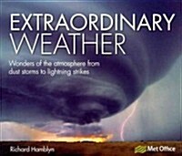 Extraordinary Weather : Wonders of the Atmosphere from Dust Storms to Lighting Strikes (Paperback)