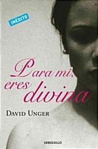 Para mi, eres divina / In My Eyes, You are Beautiful (Paperback, Translation)