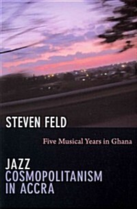 Jazz Cosmopolitanism in Accra: Five Musical Years in Ghana (Paperback)