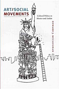 Art and Social Movements: Cultural Politics in Mexico and Aztl? (Paperback)