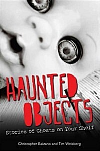 Haunted Objects: Stories of Ghosts on Your Shelf (Paperback)