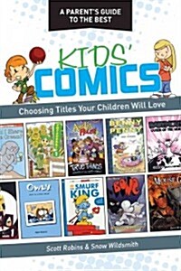 A Parents Guide to the Best Kids Comics: Choosing Titles Your Children Will Love (Paperback)