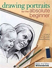 Drawing Portraits for the Absolute Beginner: A Clear & Easy Guide to Successful Portrait Drawing (Paperback)