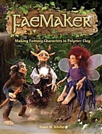 Faemaker: Making Fantasy Characters in Polymer Clay (Paperback)