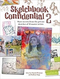 Sketchbook Confidential 2: More Secrets from the Private Sketches of 38 Master Artists (Paperback)