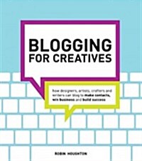 [중고] Blogging for Creatives: How Designers, Artists, Crafters and Writers Can Blog to Make Contacts, Win Business and Build Success (Paperback)