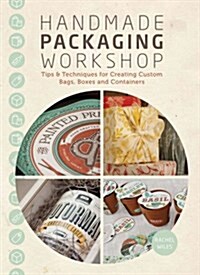 Handmade Packaging Workshop: Tips & Techniques for Creating Custom Bags, Boxes & Containers (Paperback)