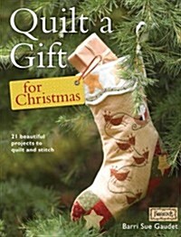 Quilt a Gift for Christmas : More than 20 beautiful projects to stitch with love (Paperback)