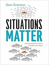 Situations Matter: Understanding How Context Transforms Your World (MP3 CD)