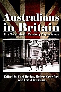 Australians in Britain: The Twentieth-Century Experience (Paperback)