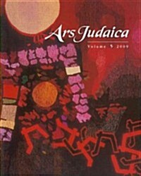 Ars Judaica: The Bar-Ilan Journal of Jewish Art, Volume 5 (Paperback)