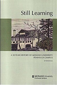 Still Learning: A 50 Year History of Monash University Peninsula Campus (Paperback)