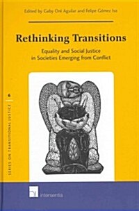 Rethinking Transitions : Equality and Social Justice in Societies Emerging from Conflict (Hardcover)
