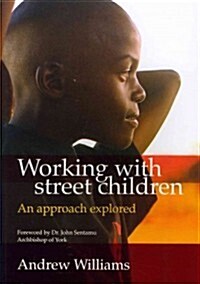 Working with Street Children: An Approach Explored (Paperback)