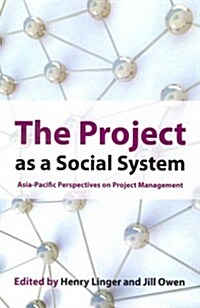 The Project as a Social System: Asia-Pacific Perspectives on Project Management (Paperback)