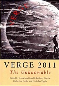 Verge 2011: The Unknowable: Monash Annual Anthology of Creative Writing (Paperback)