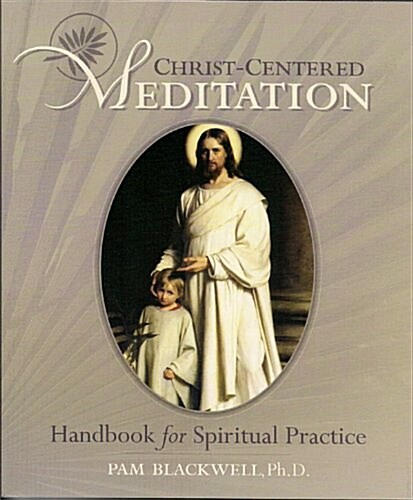Christ-Centered Meditation: Handbook for Spiritual Practice (Paperback)