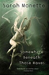 Somewhere Beneath Those Waves (Paperback)