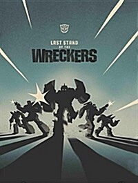Transformers: Last Stand of the Wreckers (Hardcover)