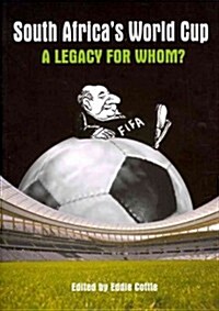 South Africas World Cup: A Legacy for Whom? (Paperback)