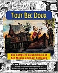 Tout Bec Doux: The Complete Cajun Comics of Ken Meaux and Earl Comeaux (Paperback)