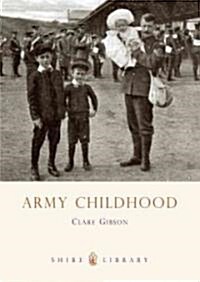 Army Childhood : British Army Children’s Lives and Times (Paperback)