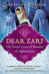 Dear Zari: The Secret Lives of the Women of Afghanistan (Paperback)