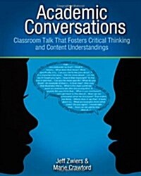 Academic Conversations: Classroom Talk That Fosters Critical Thinking and Content Understandings (Paperback)