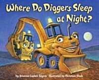 Where Do Diggers Sleep at Night? (Library Binding)