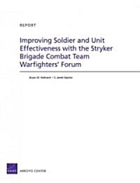 Improving Soldier and Unit Effectiveness with the Stryker Brigade Combat Team Warfighters Forum (Paperback)