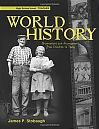 World History, High School Level: Observations and Assessments from Creation to Today (Paperback, Teacher)