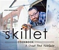 The Skillet Cookbook: A Street Food Manifesto (Paperback)