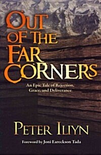 Out of the Far Corners: An Epic Tale of Rejection, Grace, and Deliverance (Paperback)