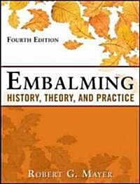 Embalming: History, Theory, and Practice, Fifth Edition (Hardcover, 5, Revised)