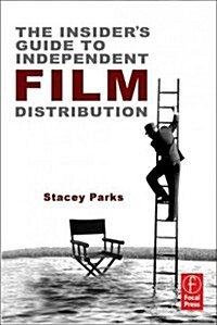 The Insiders Guide to Independent Film Distribution (Paperback, 2 ed)