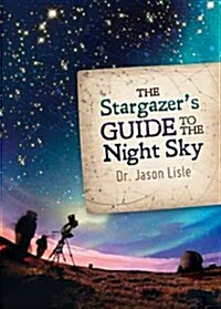 The Stargazers Guide to the Night Sky (Hardcover)