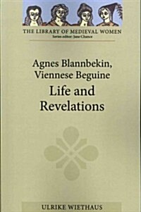 Agnes Blannbekin, Viennese Beguine: Life and Revelations (Paperback)