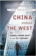 China Versus the West : The Global Power Shift of the 21st Century (Hardcover)