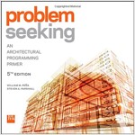 Problem Seeking: An Architectural Programming Primer (Paperback, 5, Updated, Revise)