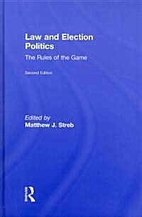 Law and Election Politics : The Rules of the Game (Hardcover, 2 ed)